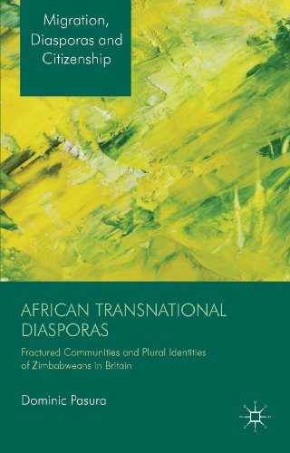 African Transnational Diasporas: Fractured Communities and Plural Identities of Zimbabweans in Britain (Migration, Diasporas and Citizenship)